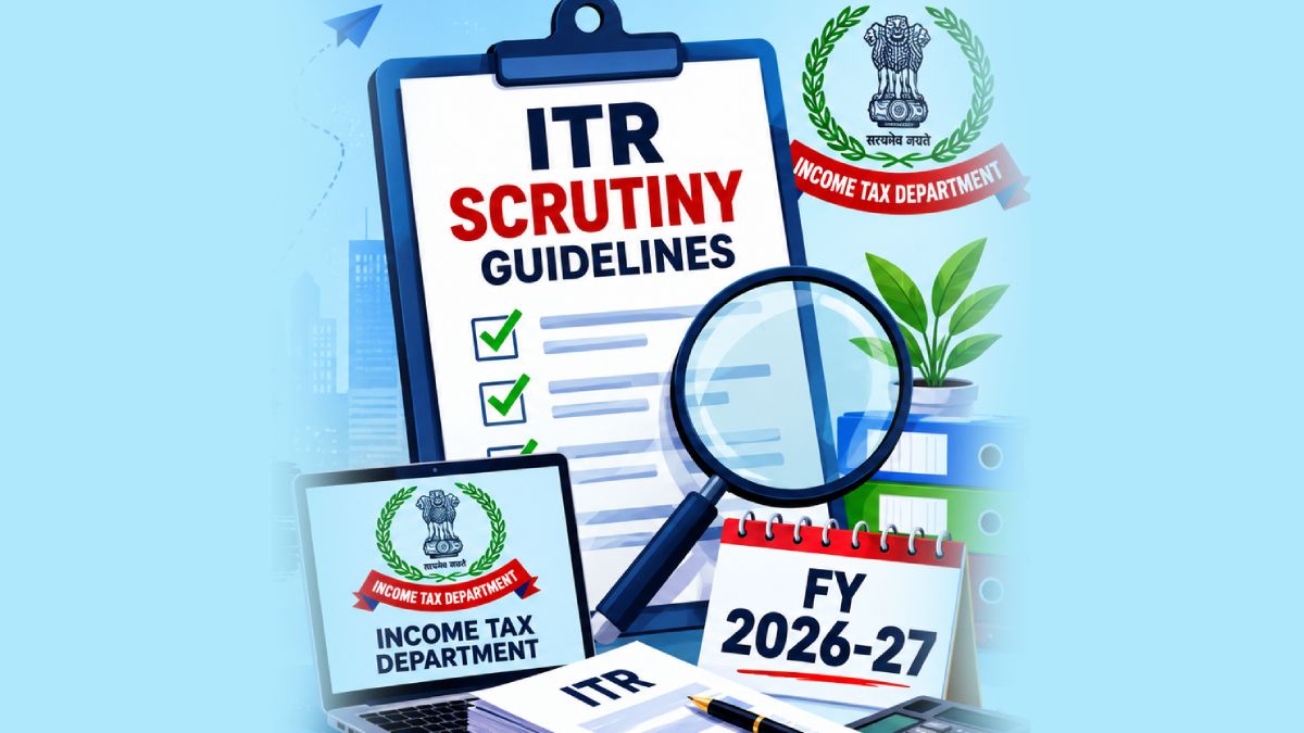 Income Tax Department Issues ITR Scrutiny Guidelines for FY 2026‑27