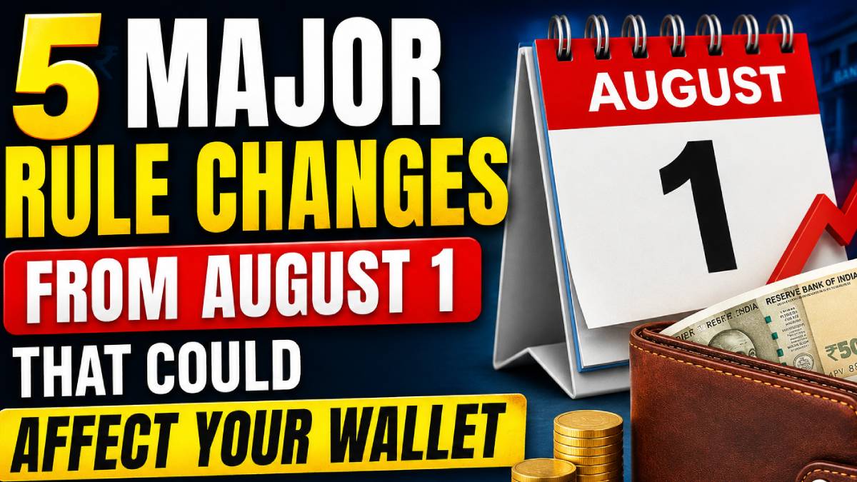 5 Major Rule Changes From August 1 That Could Affect Your Wallet