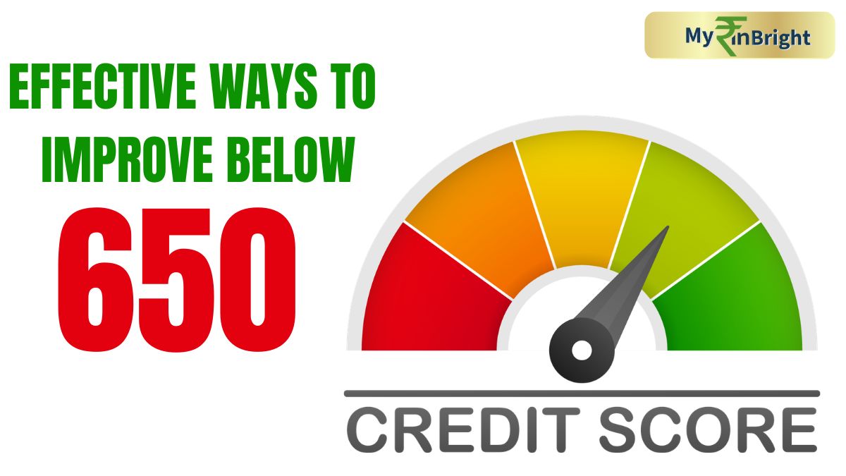 How to Increase Your CIBIL Score: Effective Ways to Improve Below 650