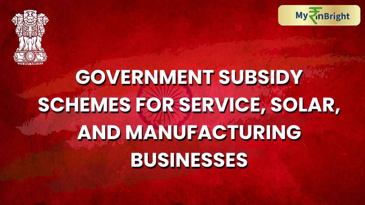 Government Subsidy Schemes for Service, Solar, and Manufacturing Businesses