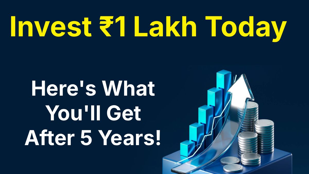 Invest ₹1 Lakh Today: Here's What You'll Get After 5 Years!